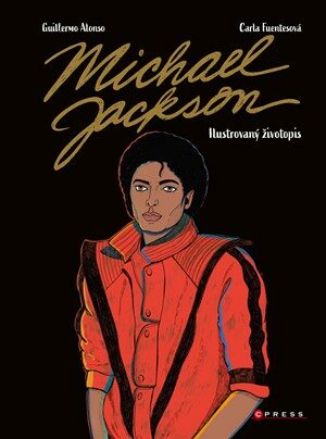 Michael Jackson Ilustrovaný životopis - Alonso Guillermo,Fuentesová Carla