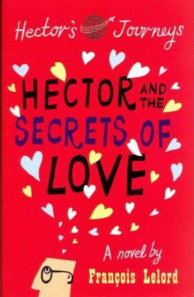 Hector and the Secrets of Love - Francois Lelord