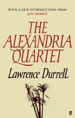 The Alexandria Quartet : Justine, Balthazar, Mountolive, Clea - Lawrence Durrel