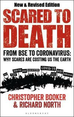 Scared to Death: From BSE to Coronavirus - Christopher Booker,Richard North
