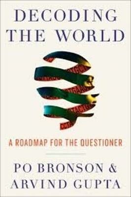 Decoding the World: a Roadmap for the Questioner - Po Bronson,Arvind Gupta