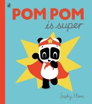 Pom Pom is Super - Henn Sophy