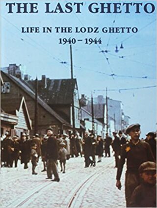 The Last Ghetto : Life in the Lodz Ghetto 1940-1944 - Unger Michael