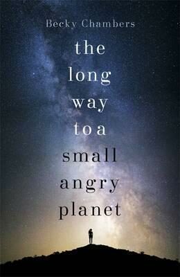 The Long Way to a Small, Angry Planet: Wayfarers 1 - Becky Chambersová