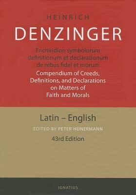 Enchiridion Symbolorum: A Compendium of Creeds, Definitions, and Declarations of the Catholic Church - Hunermann Peter