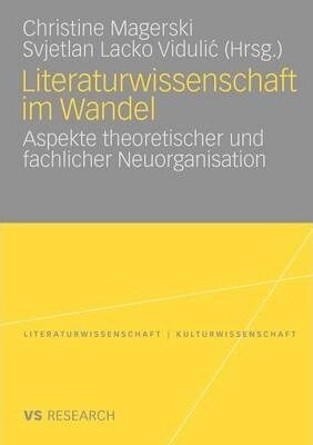 Literaturwissenschaft im Wandel: Aspekte theoretischer und fachlicher Neuorganisation - kolektiv autorů