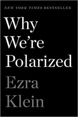 Why We're Polarized - Klein Ezra