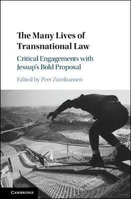 The Many Lives of Transnational Law : Critical Engagements with Jessup´s Bold Proposal - Zumbansen Peer