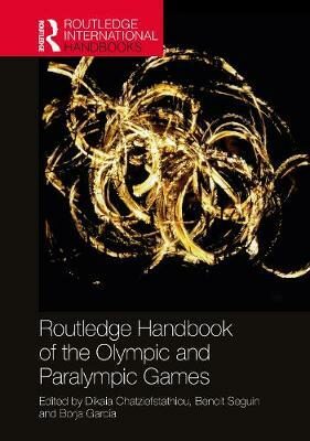 Routledge Handbook of the Olympic and Paralympic Games - Chatziefstathiou Dikaia