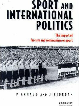 Sport and International Politics : Impact of Facism and Communism on Sport - Arnaud Pierre
