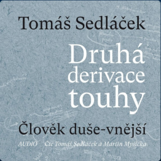 Druhá derivace touhy 1: Člověk duše-vnější - Tomáš Sedláček
