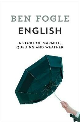 English : A Story of Marmite, Queuing and Weather - Fogle Ben