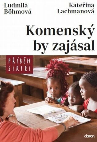 Komenský by zajásal - Příběh Siriri - Kateřina Lachmanová,Ludmila Böhmová