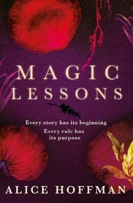 Magic Lessons : A Prequel to Practical Magic - Alice Hoffman