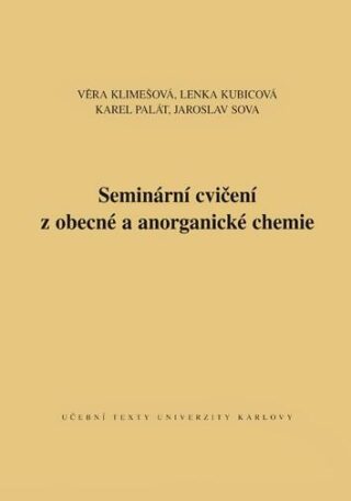 Seminární cvičení z obecné a anorganické chemie - Věra Klimešová,Palát Karel
