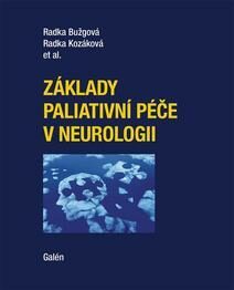 Základy paliativní péče v neurologii - Radka Bužgová,Kozáková Radka