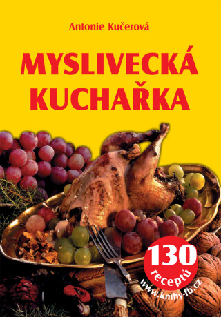 Myslivecká kuchařka - Antonie Kučerová