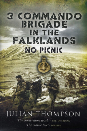 3 Commando Brigade in the Falklands: No Picnic - Julian Thompson