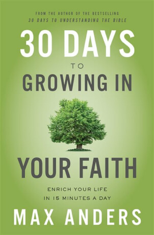 30 Days to Growing in Your Faith - Max Anders