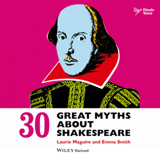 30 Great Myths about Shakespeare - Emma Smith,Laurie Maguire