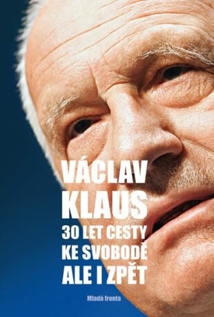 30 let cesty ke svobodě Ale i zpět - Václav Klaus