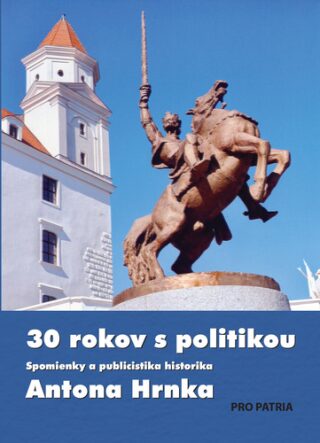 30 rokov s politikou - Anton Hrnko