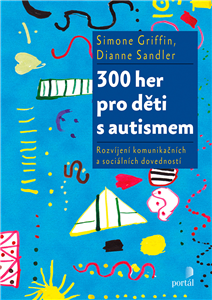 300 her pro děti s autismem - Simone Griffin,Dianne Sandler