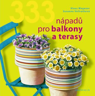 333 nápadů pro balkony a terasy - Klaus Wagener,Vollrathová Susanne