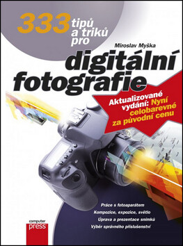 333 tipů a triků pro digitální fotografie - Miroslav Myška