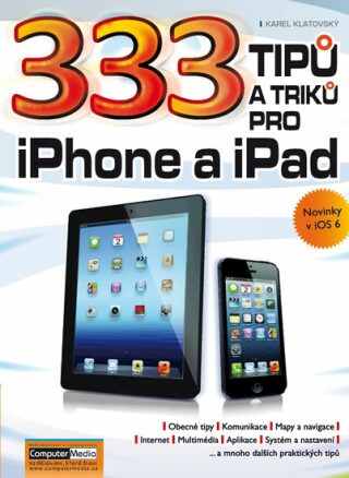 333 tipů a triků pro iPhone a iPad - Karel Klatovský