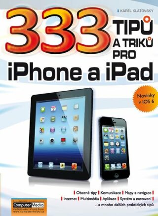 333 tipů a triků pro iPhone a iPad - Ing. Karel Klatovský