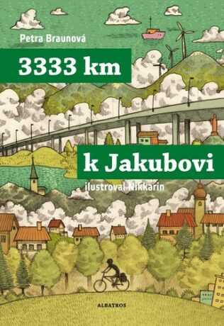 3333 km k Jakubovi - Petra Braunová,Miroslav Korbel