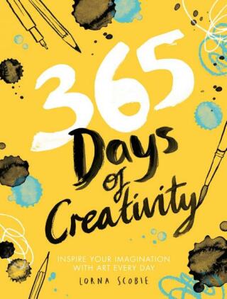 365 Days of Creativity: Inspire your imagination with art every day - Lorna Scobie