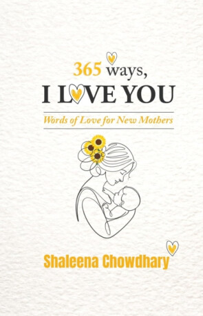 365 Ways I Love You - Shaleena Chowdhary