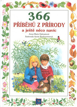 366 příběhů z přírody a ještě něco navíc - Anne-Marie Dalmaisová