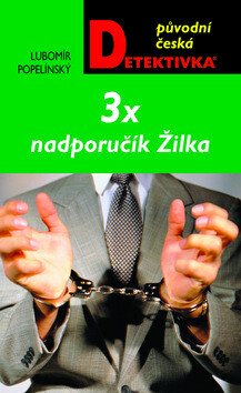 3x nadporučík Žilka - Lubomír Popelínský