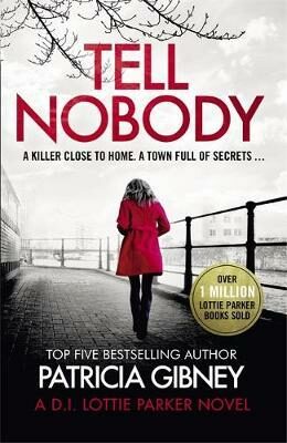 Tell Nobody : Absolutely gripping crime fiction with unputdownable mystery and suspense (Defekt) - Patricia Gibneyová