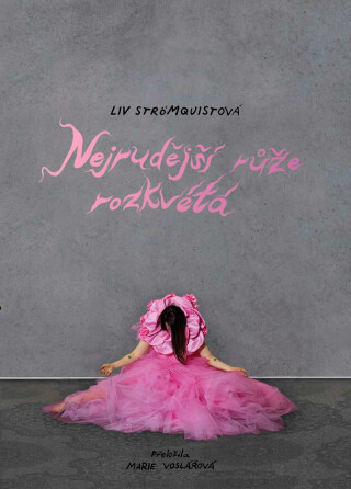 Nejrudější růže rozkvétá - Liv Strömquistová