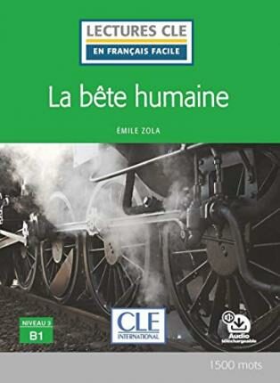 La bete humaine - Niveau 3/B1 - Lecture CLE en français facile - Livre + Audio téléchargeable - Émile Zola