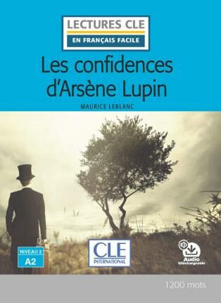 Les confidences d´Arsene Lupin - Niveau 2/A2 - Lecture CLE en français facile - Livre + Audio téléchargeable - Maurice Leblanc