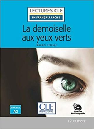 La demoiselle aux yeux verts - Niveau 2/A2 - Lecture CLE en français facile - Livre + Audio téléchargeable - Maurice Leblanc