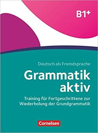 Grammatik aktiv B1+, Training für Fortgeschrittene zur Wiederholung der Grundgrammatik - kolektiv autorů