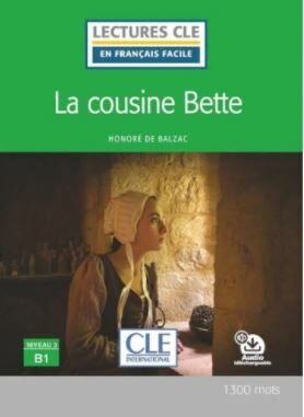 La cousine Bette - Niveau 3/B1 - Lecture CLE en français facile - Livre + Audio téléchargeable - Honoré De Balzac