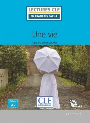 Une vie - Niveau 2/A2 - Lecture CLE en français facile - Livre + CD - Guy de Maupassant