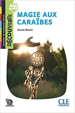 Magie aux Caraibes - Niveau A2.1 - Lecture Découverte - Audio téléchargeable - Annie Bazin