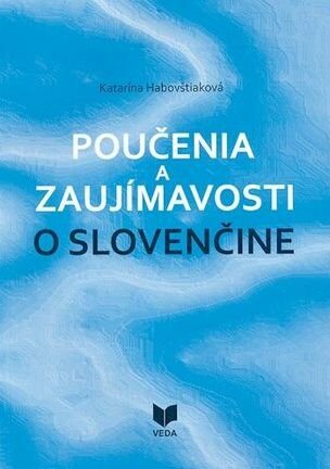 Poučenia a zaujímavosti o slovenčine - Katarína Habovštiaková