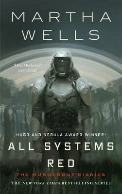 All Systems Red : The Murderbot Diaries - Martha Wells