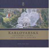 Karlovarská lázeňská léčba, její vývoj a logika - Pavel Šolc