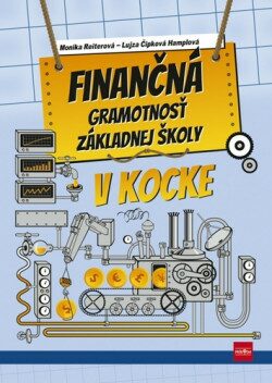 Finančná gramotnosť základnej školy v kocke - Monika Reiterová,Lujza Čipková-Hamplová