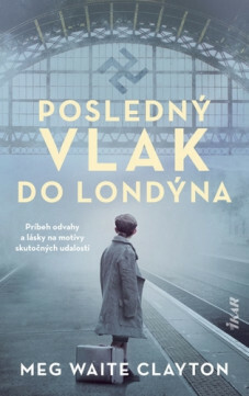 Posledný vlak do Londýna (slovensky) - Meg Waite Clayton